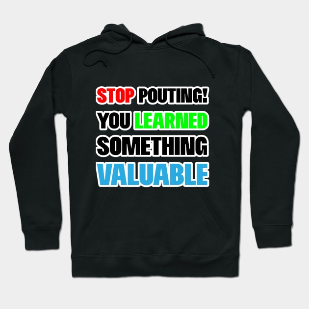 Stop Pouting Motivational Hoodie by Kidrock96